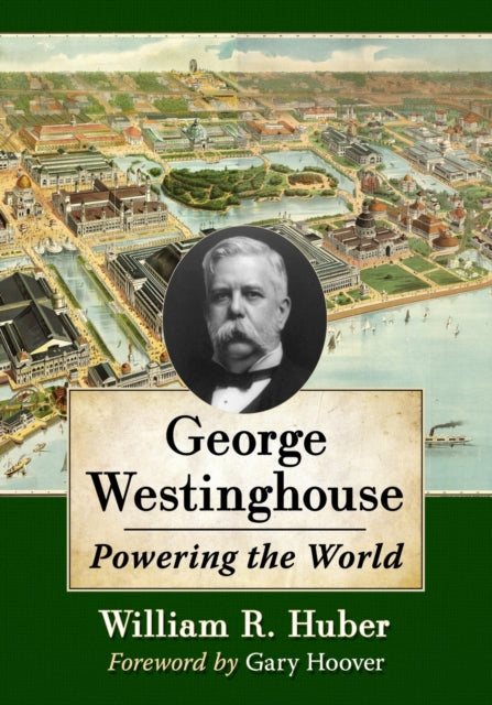 Book cover of: George Westinghouse. By: William R. Huber