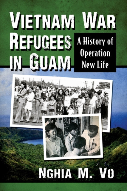 Book cover of: Vietnam War Refugees in Guam. By: Nghia M. Vo