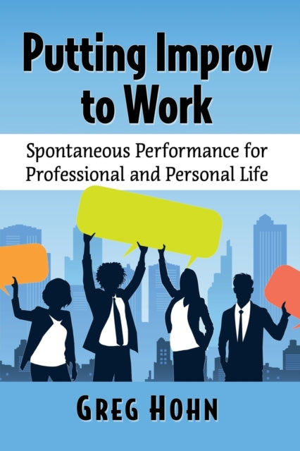 Book cover of: Putting Improv to Work. By: Greg Hohn