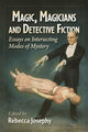 Book cover of: Magic, Magicians and Detective Fiction. By: Rebecca Josephy