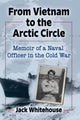 Book cover of: From Vietnam to the Arctic Circle. By: Jack Whitehouse