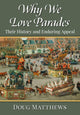 Book cover of: Why We Love Parades. By: Doug Matthews