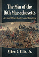 Book cover of: Men of the 16th Massachusetts. By: Alden C Ellis Jr