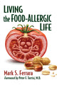 Book cover of: Living the Food-Allergic Life. By: Mark S. Ferrara