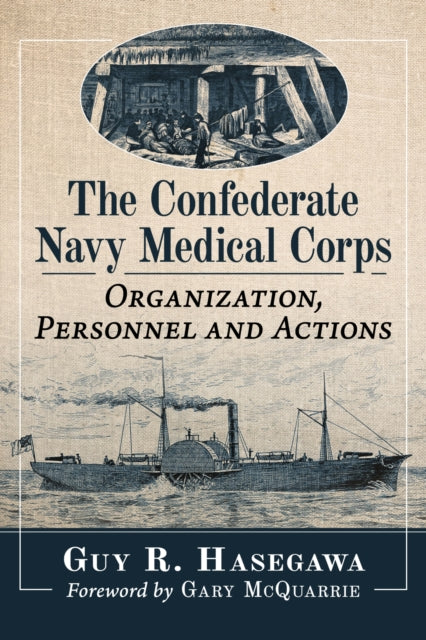 Book cover of: Confederate Navy Medical Corps. By: Guy R. Hasegawa