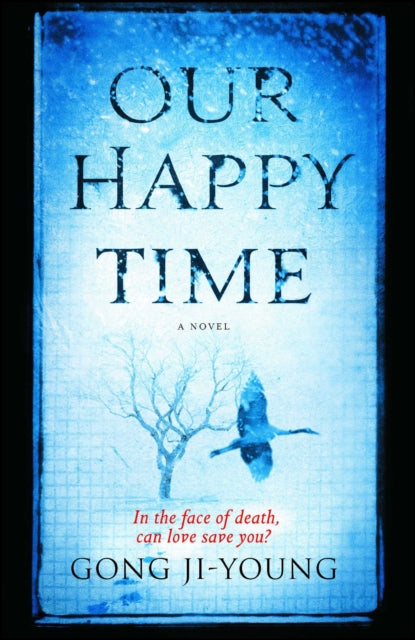 Book cover of: Our Happy Time. By: Chi-yŏng Kong