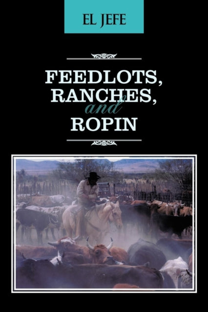 Book cover of: Feedlots, Ranches, and Ropin