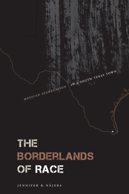 Book cover of: Borderlands of Race. By: Jennifer R. Nájera