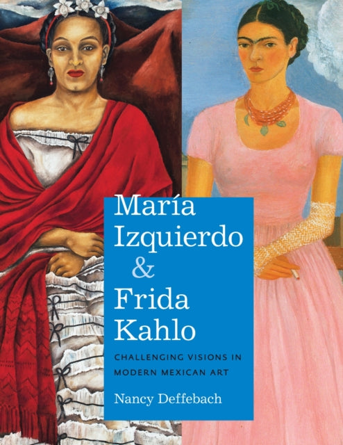 Book cover of: Maria Izquierdo and Frida Kahlo. By: Nancy Deffebach