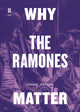 Book cover of: Why the Ramones Matter. By: Donna Gaines