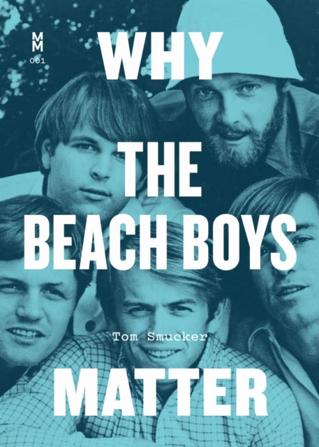 Book cover of: Why the Beach Boys Matter. By: Tom Smucker