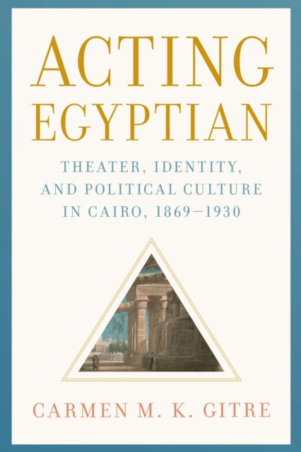 Book cover of: Acting Egyptian. By: Carmen M. K. Gitre