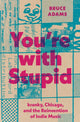 Book cover of: You`re with Stupid – kranky, Chicago, and the Reinvention of Indie Music. By: Bruce Adams