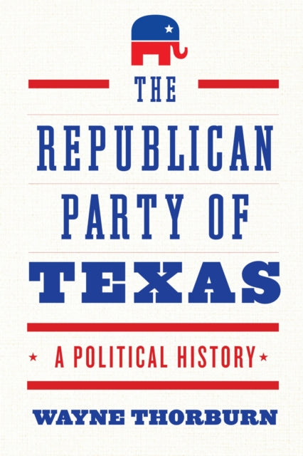 Book cover of: Republican Party of Texas. By: Wayne Thorburn