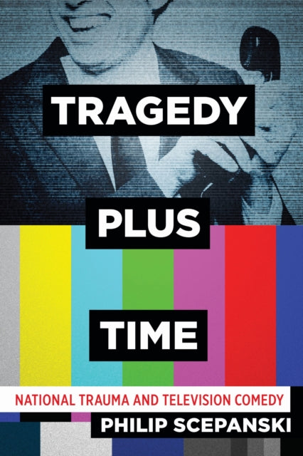 Book cover of: Tragedy Plus Time. By: Philip Scepanski