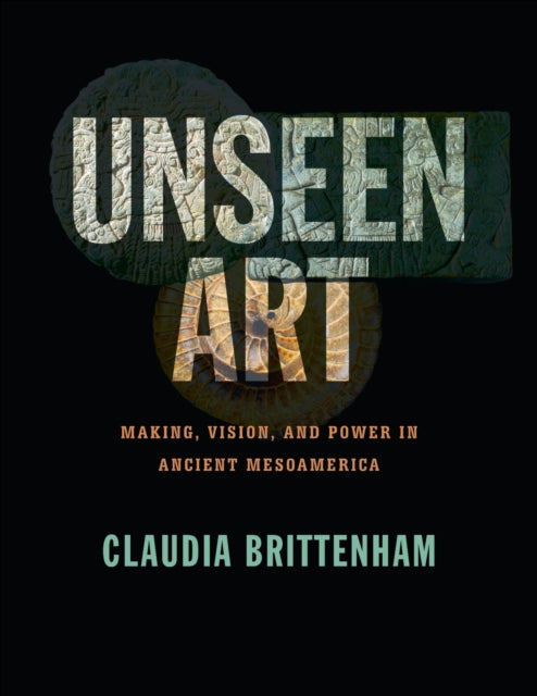 Book cover of: Unseen Art. By: Claudia Brittenham