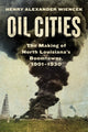 Book cover of: Oil Cities. By: Henry Alexander Wiencek
