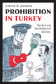 Book cover of: Prohibition in Turkey. By: Emine Ö. Evered