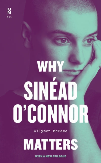 Book cover of: Why Sinead O'Connor Matters. By: Allyson McCabe