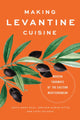 Book cover of: Making Levantine Cuisine. By: Anny Gaul