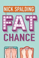 Book cover of: Fat Chance. By: Nick Spalding