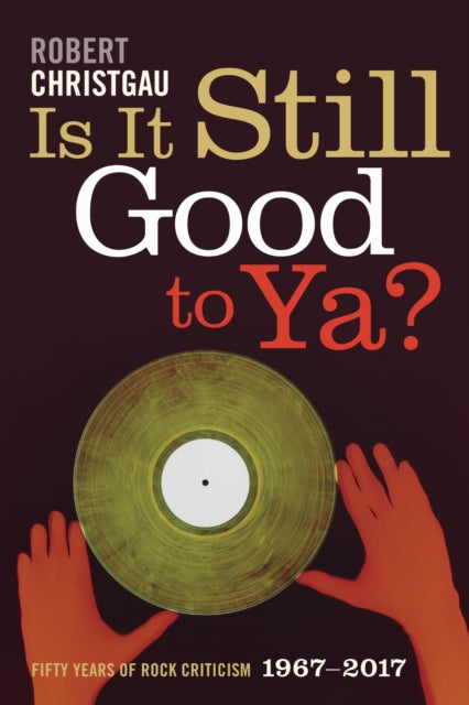 Book cover of: Is It Still Good to Ya?. By: Robert Christgau