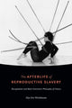 Book cover of: Afterlife of Reproductive Slavery. By: Alys Eve Weinbaum