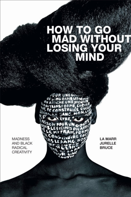 Book cover of: How to Go Mad Without Losing Your Mind. By: La Marr Jurelle Bruce