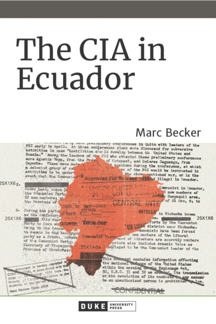Book cover of: CIA in Ecuador. By: Marc Becker