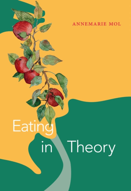 Book cover of: Eating in Theory. By: Annemarie Mol
