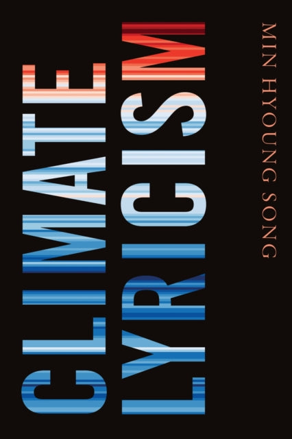 Book cover of: Climate Lyricism. By: Min Hyoung Song
