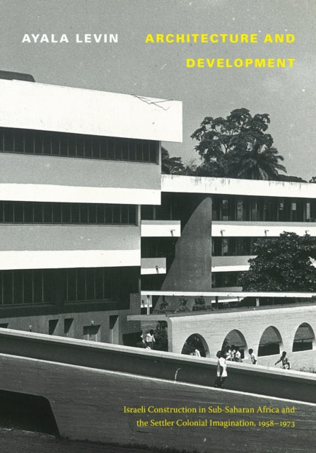Book cover of: Architecture and Development. By: Ayala Levin