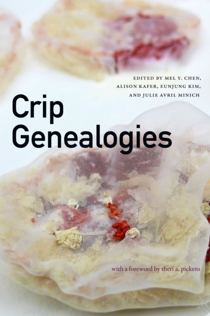 Book cover of: Crip Genealogies. By: Mel Y. Chen