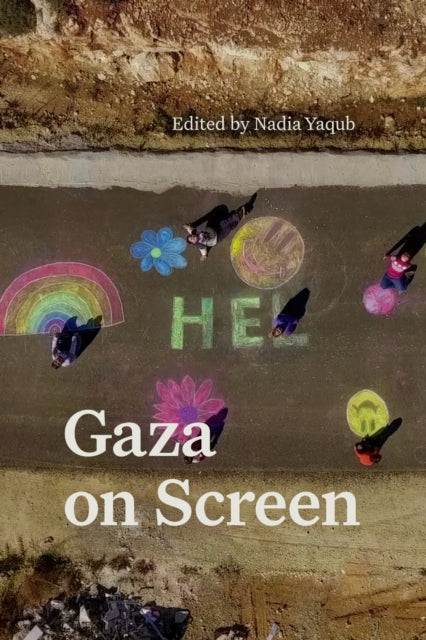 Book cover of: Gaza on Screen. By: Nadia Yaqub