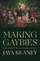Book cover of: Making Gaybies. By: Jaya Keaney