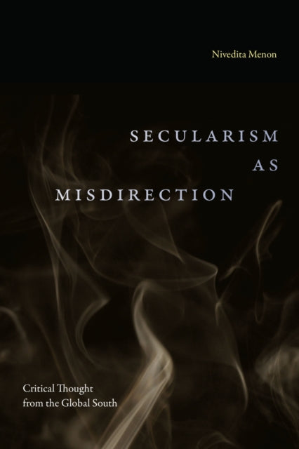 Book cover of: Secularism As Misdirection. By: Nivedita Menon