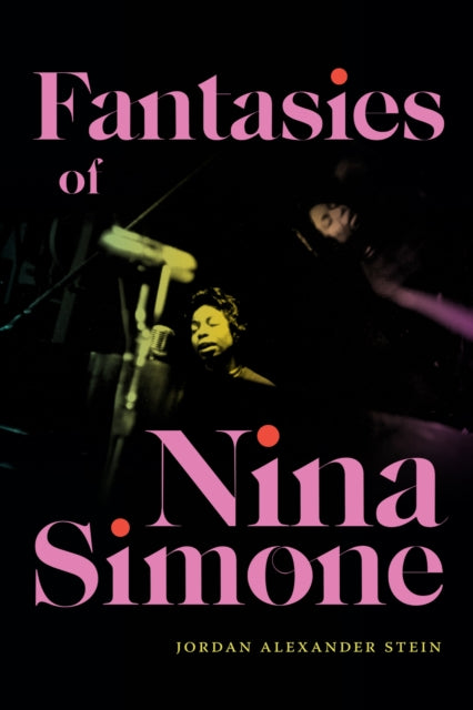 Book cover of: Fantasies of Nina Simone. By: Jordan Alexander Stein