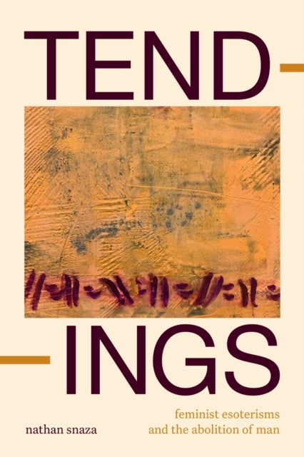 Book cover of: Tendings. By: Nathan Snaza