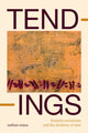 Book cover of: Tendings. By: Nathan Snaza