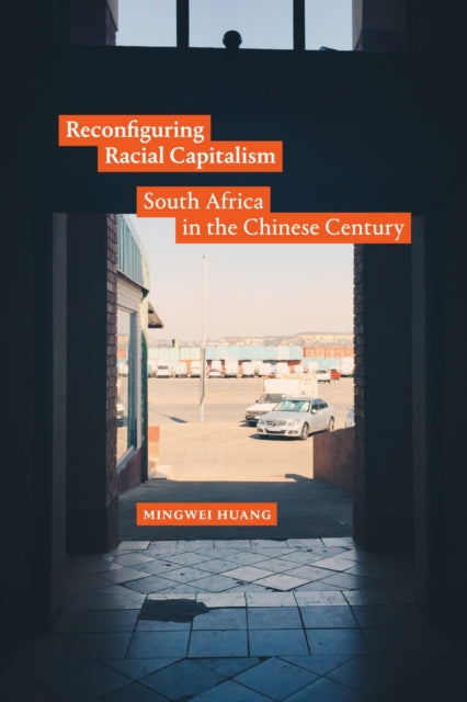 Book cover of: Reconfiguring Racial Capitalism. By: Mingwei Huang