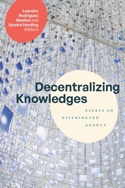 Book cover of: Decentralizing Knowledges. By: Leandro Rodriguez Medina