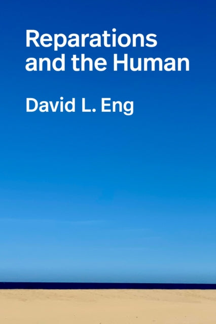 Book cover of: Reparations and the Human. By: David L. Eng