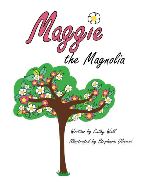 Book cover of: Maggie the Magnolia. By: Kathy Wall