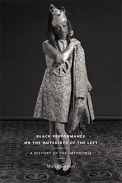 Book cover of: Black Performance on the Outskirts of the Left. By: Malik Gaines