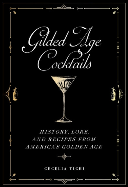 Book cover of: Gilded Age Cocktails. By: Cecelia Tichi