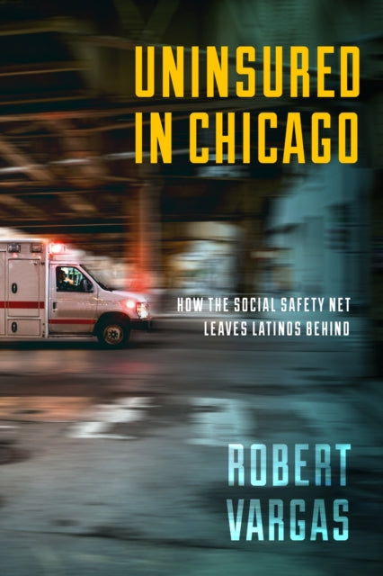 Book cover of: Uninsured in Chicago. By: Robert Vargas