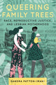 Book cover of: Queering Family Trees. By: Sandra Patton-Imani
