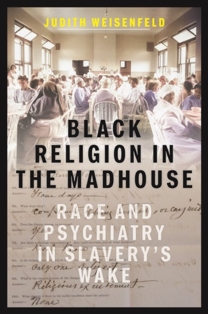 Book cover of: Black Religion in the Madhouse. By: Judith Weisenfeld