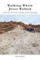 Book cover of: Walking Where Jesus Walked. By: Hillary Kaell