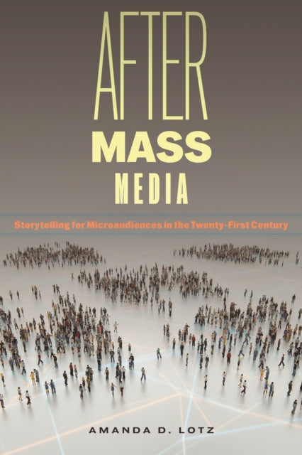Book cover of: After Mass Media. By: Amanda D. Lotz